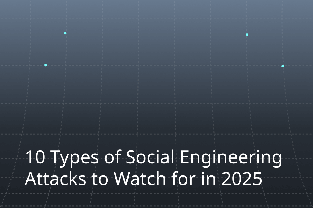 10 Types of Social Engineering Attacks to Watch for in 2025