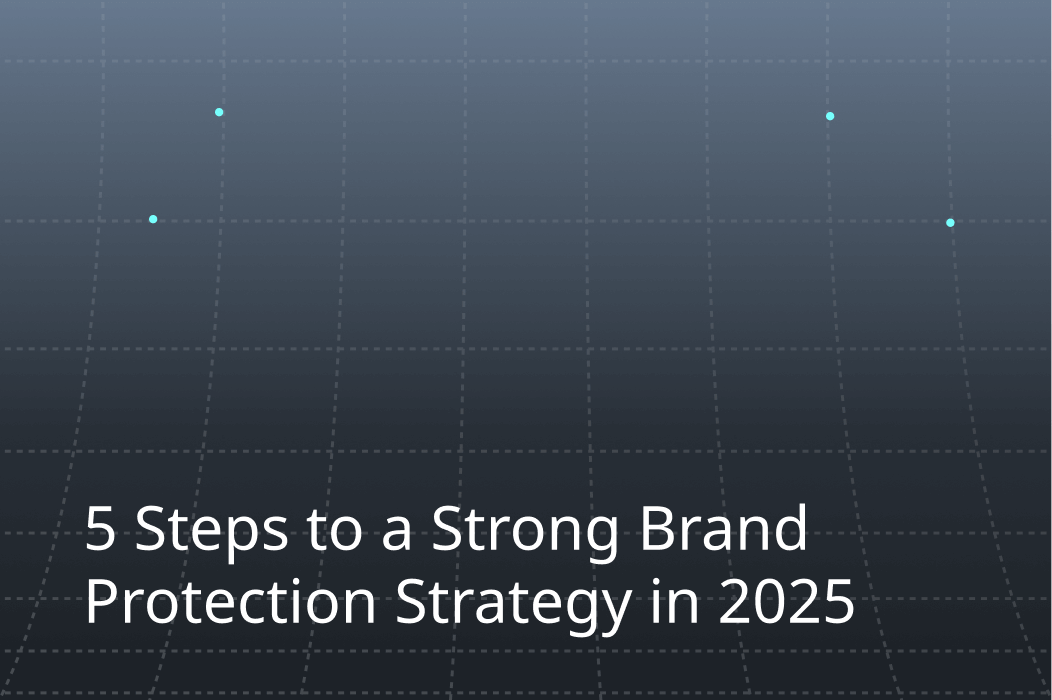 5 Steps to a Strong Brand Protection Strategy in 2025