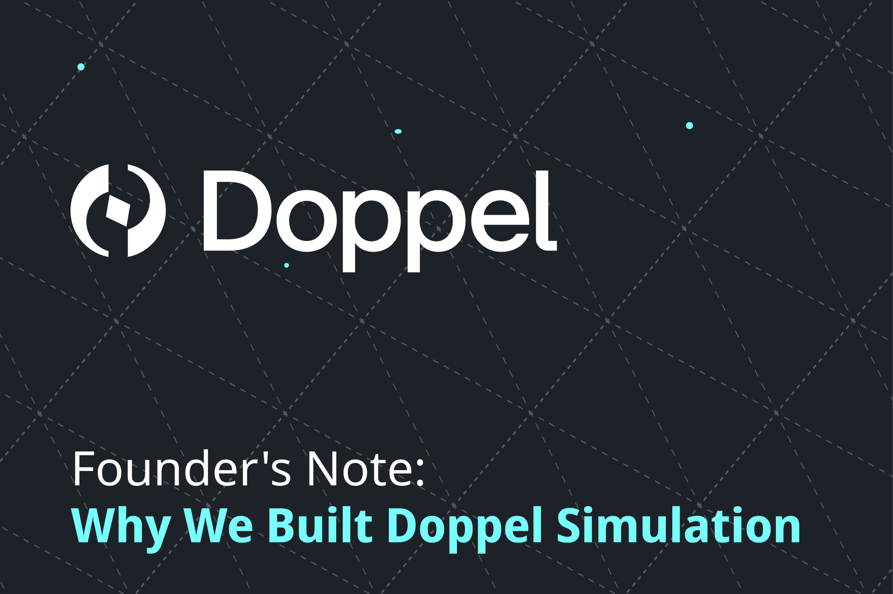 Founder’s Note: Why We Built Doppel Simulation